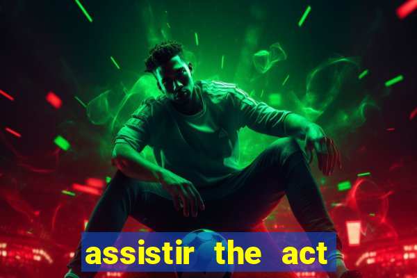 assistir the act online pobreflix